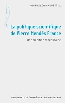 La politique scientifique de Pierre Mendès France - Une ambition républicaine