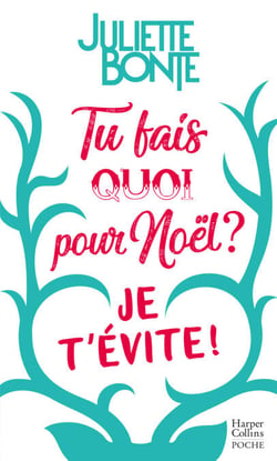 Tu fais quoi pour Noël ? Je t'évite ! - La nouvelle comédie romantique de Noël après "Les vrais amis ne s'embrassent pas sous la neige"