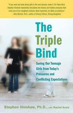 The Triple Bind - Saving Our Teenage Girls from Today's Pressures