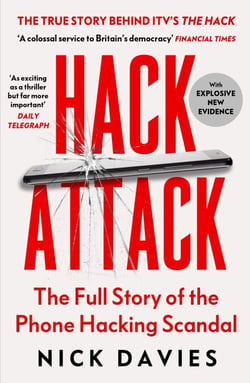 Hack Attack - The full story of the phone hacking scandal