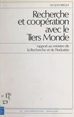 Recherche et coopération avec le Tiers Monde - Rapport au Ministre de la Recherche et de l'Industrie