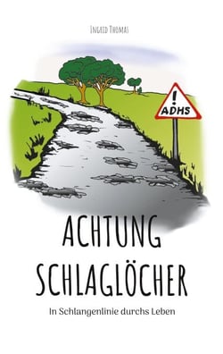 Achtung Schlaglöcher - In Schlangenlinie durchs Leben