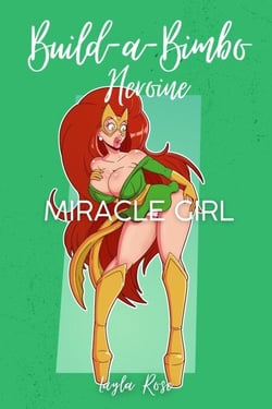 Build-a-Bimbo Heroine: Miracle Girl - The Silver Queen's Superharem, #2
