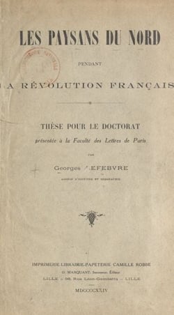 Les paysans du Nord pendant la Révolution française - Thèse pour le Doctorat présentée à la Faculté des lettres de Paris
