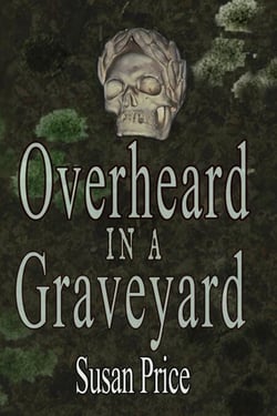Overheard In A Graveyard - Haunting Ghost Stories, #3