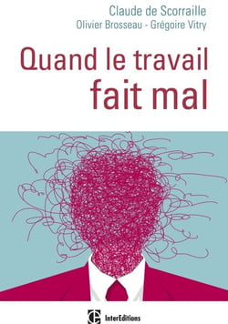 Quand le travail fait mal - Une clinique de la relation pour soigner les maux au travail