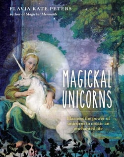 MAGICKAL UNICORNS - Harness the power of the unicorns to create an enchanted life