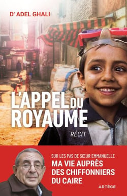 L'appel du royaume - Sur les pas de soeur Emmanuelle, ma vie au service des chiffonniers du Caire