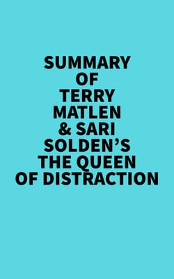 Summary of Terry Matlen &amp; Sari Solden's The Queen Of Distraction