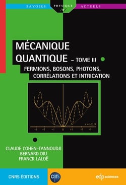 Mécanique quantique  - tome III - Fermions, bosons, photons, corrélations et intrication