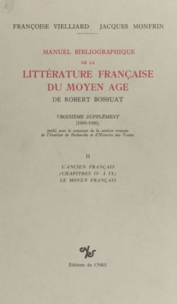 Manuel bibliographique de la littérature française du Moyen Âge de Robert Bossuat (2) : supplément couvrant la période 1960-1980 - L'ancien français (chapitres IV à IX), le moyen français