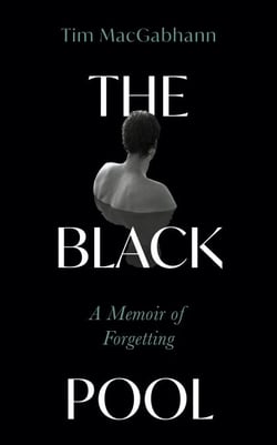 The Black Pool - A Memoir of Forgetting