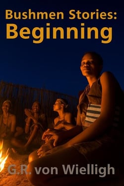 Bushmen Stories: Beginning
