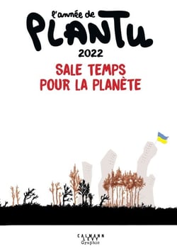L'année de Plantu 2022 - Sale temps pour la planète