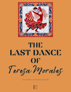 The Last Dance of Teresa Morales And Other Bilingual Spanish-English Short Stories