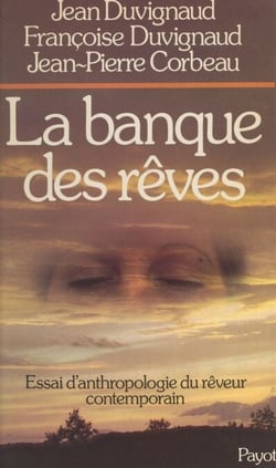 La banque des rêves - Essai d'anthropologie du rêveur contemporain