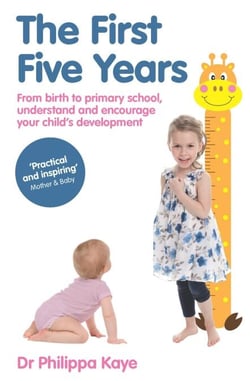 The First Five Years - From birth to primary school, understand and encourage your child's development