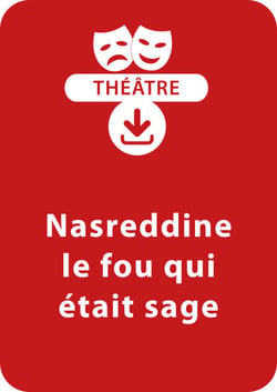 Nasreddine, le fou qui était sage - Une pièce à télécharger