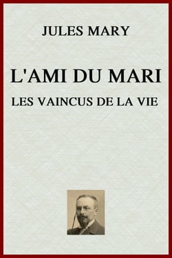 L'Ami du mari - Les Vaincus de la vie
