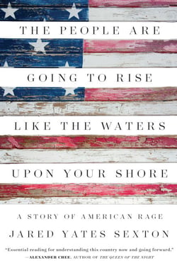 The People Are Going to Rise Like the Waters Upon Your Shore - A Story of American Rage