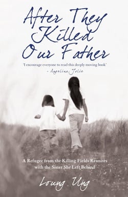 After They Killed Our Father - A Refugee from the Killing Fields Reunites with the Sister She Left Behind