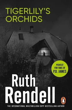 Tigerlily's Orchids - a psychologically twisted version of a modern urban fairytale from the award-winning Queen of Crime, Ruth Rendell
