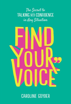 Find Your Voice - The Secret to Talking with Confidence in Any Situation