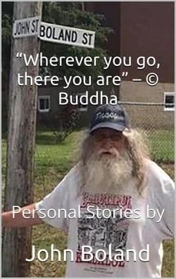 "Wherever You Go, There You Are”  – © Buddha