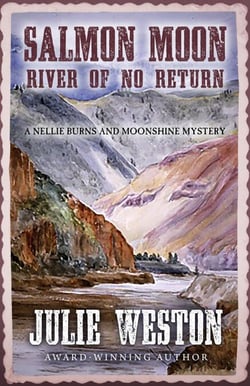 Salmon Moon: River of No Return - A Nellie Burns and Moonshine Mystery, #6