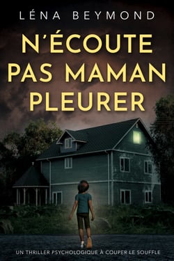 N'écoute pas Maman pleurer - un thriller psychologique à couper le souffle