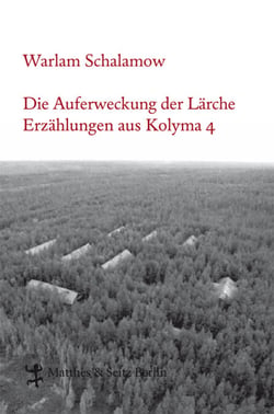 Die Auferweckung der Lärche - Erzählungen aus Kolyma 4