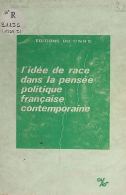 L'idée de race dans la pensée politique française contemporaine - Recueil d'articles publiés à l'occasion du Colloque du Centre d'études de la pensée politique contemporaine, Aix-en-Provence, mai 1975