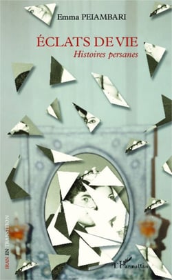 Eclats de vie - Histoires persanes