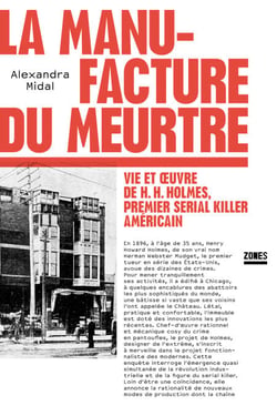La manufacture du meurtre - Vie et oeuvre de H. H. Holmes, premier serial killer américain