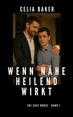 Wenn Nähe heilend wirkt - Safe House, #2