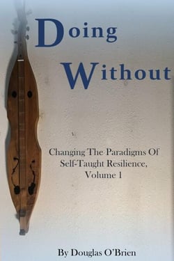 Doing Without - Changing The Paradigms Of Self-Taught Resilience, #1