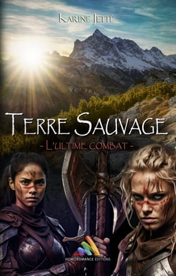 Terre Sauvage - Tome 3 : L'ultime combat - Livre lesbien, roman lesbien