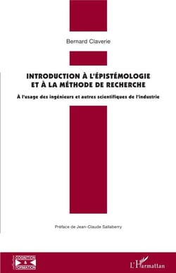 Introduction à l'épistémologie et à la méthode de recherche - A l'usage des ingénieurs et autres scientifiques de l'industrie