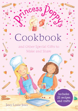 Princess Poppy's Cookbook - And other Special Gifts to Make and Share