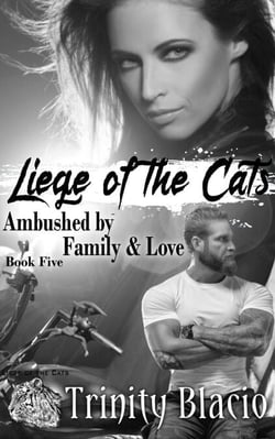 Ambushed by Family &amp; Love - Liege of the Cats, #5
