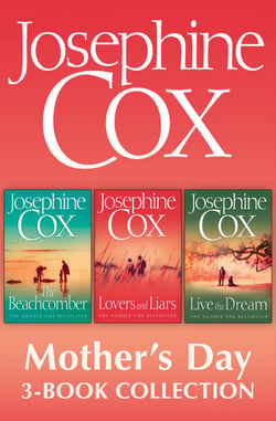 Josephine Cox Mother’s Day 3-Book Collection - Live the Dream, Lovers and Liars, The Beachcomber