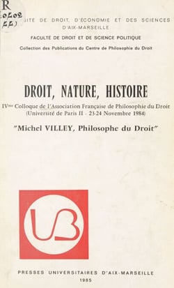 Droit, nature, histoire : Michel Villey, philosophe du droit - IVe Colloque de l'Association française de philosophie du droit, Université de Paris II, 23-24 novembre 1984