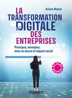La transformation digitale des entreprises - Principes, exemples, mise en oeuvre et impact social