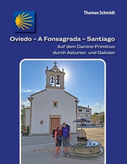 Oviedo - A Fonsagrada - Santiago - Auf dem Camino Primitivo durch Asturien und Galicien