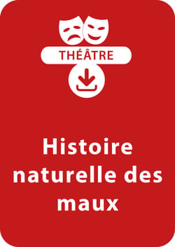Histoire naturelle des maux - Une pièce de théâtre à télécharger