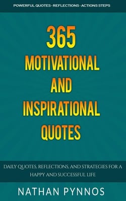 365 Motivational and Inspirational Quotes: Daily Quotes, Reflections, and Strategies For a Happy and Successful Life - Build a Better Life Series, #2