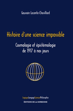 Histoire d’une science impossible - Cosmologie et épistémologie de 1917 à nos jours