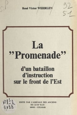 La "Promenade" d'un bataillon d'instruction sur le Front de l'Est - Et les combats du 21-42e R.I.F. dans la vallée de Munster et au col de la Schlucht (Vosges) en juin 1940