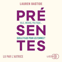 Présentes - Ville, médias, politiques... Quelle place pour les femmes ?