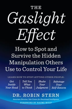 The Gaslight Effect - How to Spot and Survive the Hidden Manipulation Others Use to Control Your Life